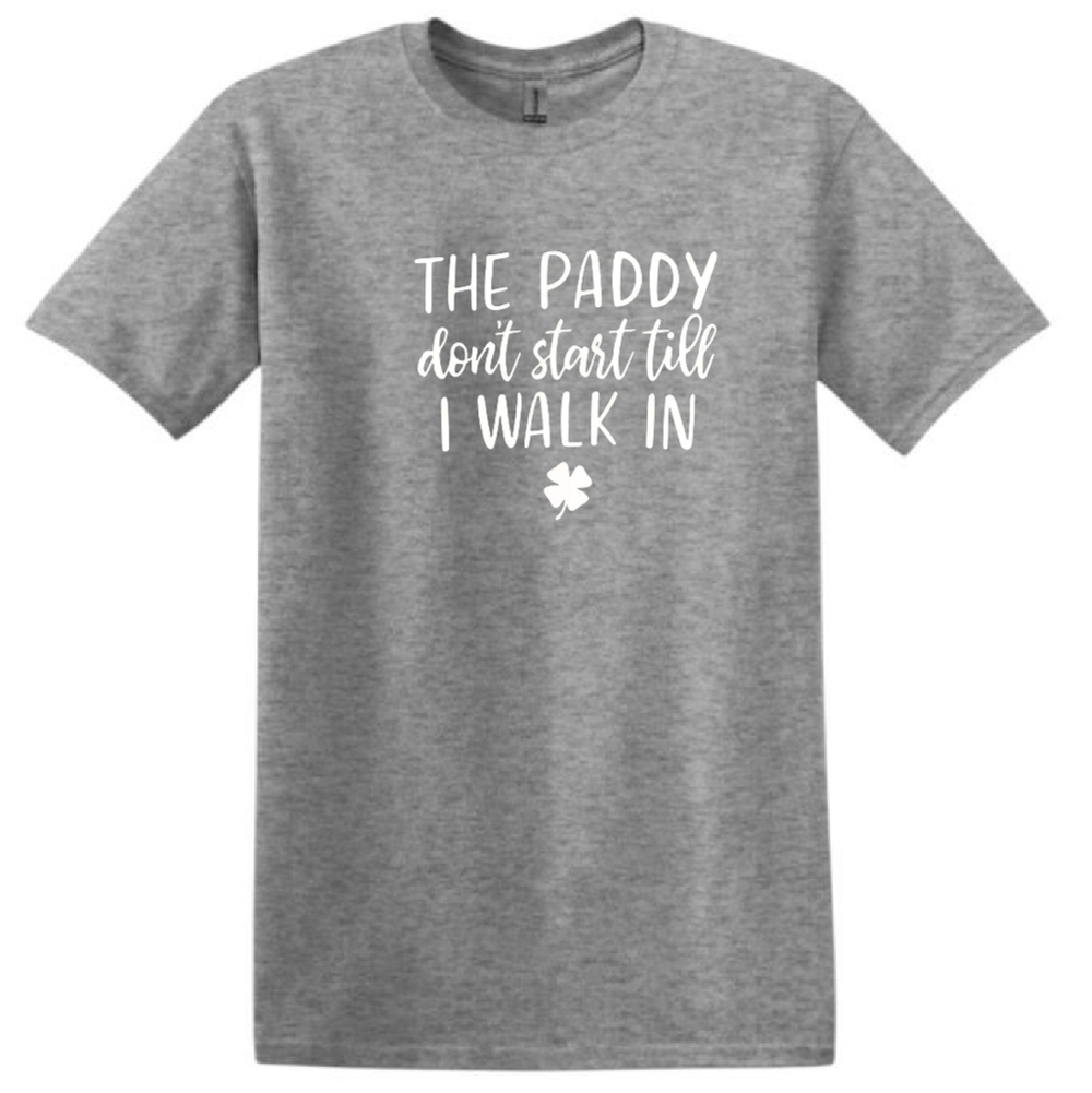 NWT Happy  St. Patrick's Day, THE PADDY DONT START TILL I WALK IN t Shirt